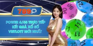 Power 6/55 Trực Tiếp Kết Quả Xổ Số Mới Nhất Tại 789P